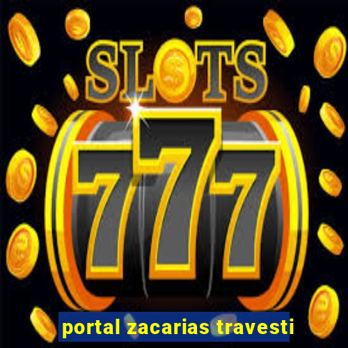 portal zacarias travesti